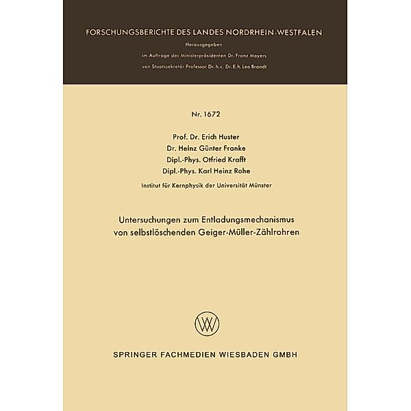Untersuchungen zum Entladungsmechanismus von selbstlöschenden Geiger-Müller-Zählrohren / Forschungsberichte des Landes Nordrhein-Westfalen Bd.1672, Erich Huster