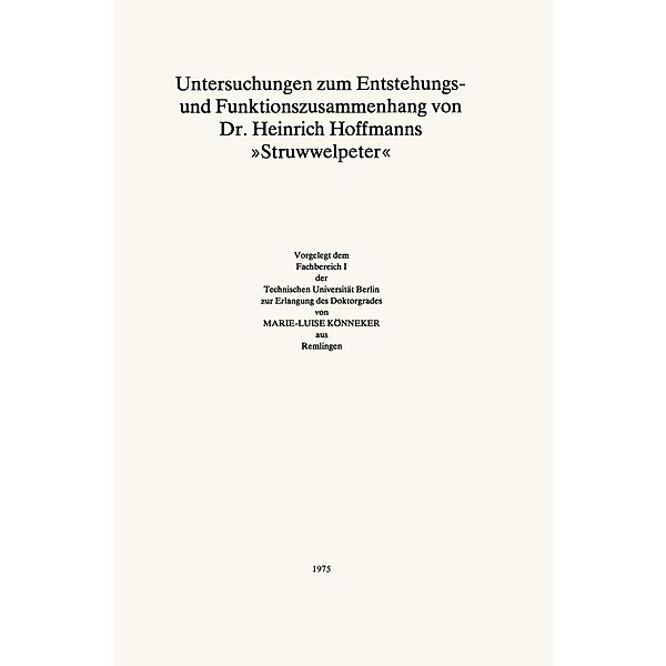 Untersuchungen zum Entstehungs- und Funktionszusammenhang von Dr. Heinrich Hoffmanns Struwwelpeter, Marie-Luise Könneker