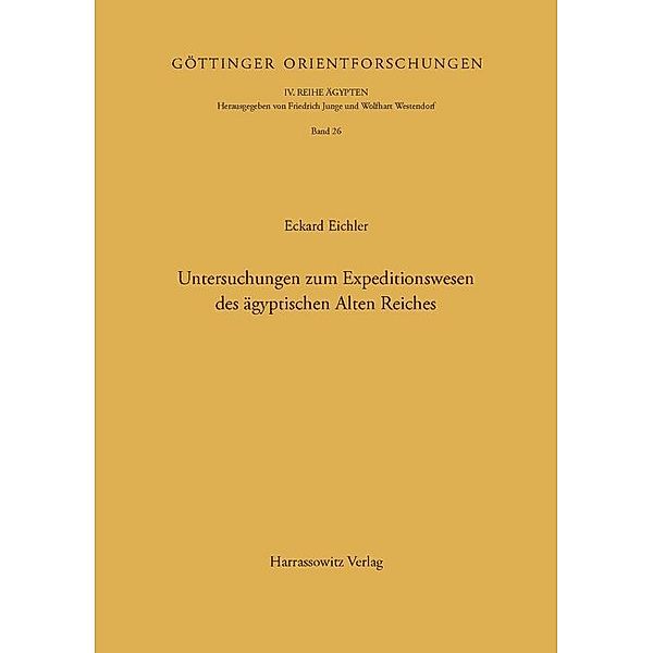 Untersuchungen zum Expeditionswesen des ägyptischen Alten Reiches, Eckhard Eichler