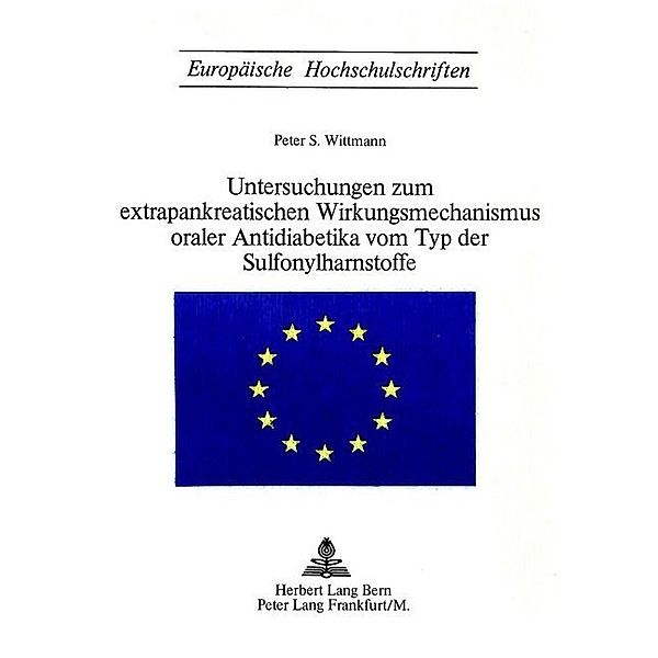 Untersuchungen zum extrapankreatischen Wirkungsmechanismus oraler Antidiabetika vom Typ der Sulfonylharnstoffe, Peter S. Wittmann