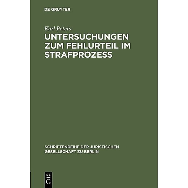 Untersuchungen zum Fehlurteil im Strafprozeß, Karl Peters