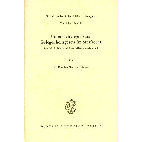 Untersuchungen zum Gelegenheitsgesetz im Strafrecht., Dorothea Meurer-Meichsner