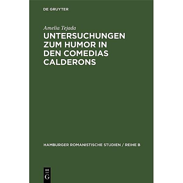 Untersuchungen zum Humor in den comedias Calderons / Hamburger romanistische Studien / Reihe B Bd.38, Amelia Tejada