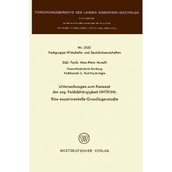 Untersuchungen zum Konzept der sog. Feldabhängigkeit (WITKIN): Eine experimentelle Grundlagenstudie / Forschungsberichte des Landes Nordrhein-Westfalen Bd.2553, Hans-Peter Musahl