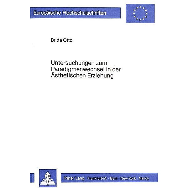 Untersuchungen zum Paradigmenwechsel in der ästhetischen Erziehung, Britta Otto