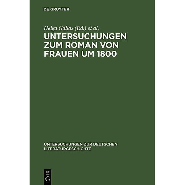 Untersuchungen zum Roman von Frauen um 1800 / Untersuchungen zur deutschen Literaturgeschichte Bd.55