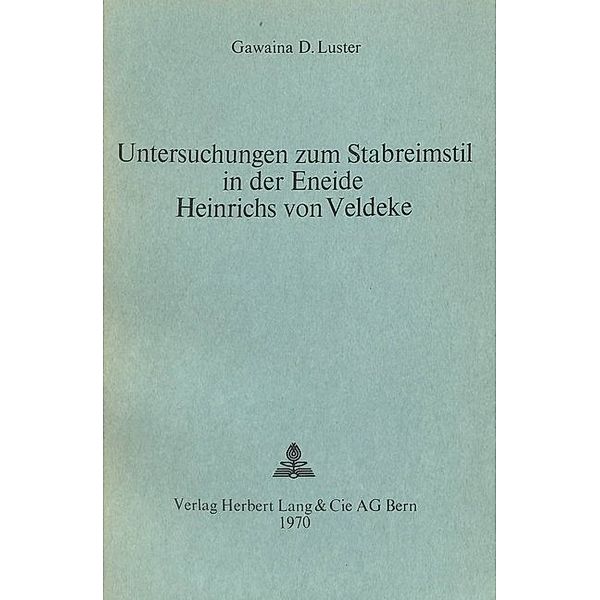 Untersuchungen zum Stabreimstil in der Eneide Heinrichs von Veldeke, Gawaina D. Luster