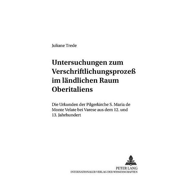 Untersuchungen zum Verschriftlichungsprozess im ländlichen Raum Oberitaliens, Juliane Trede