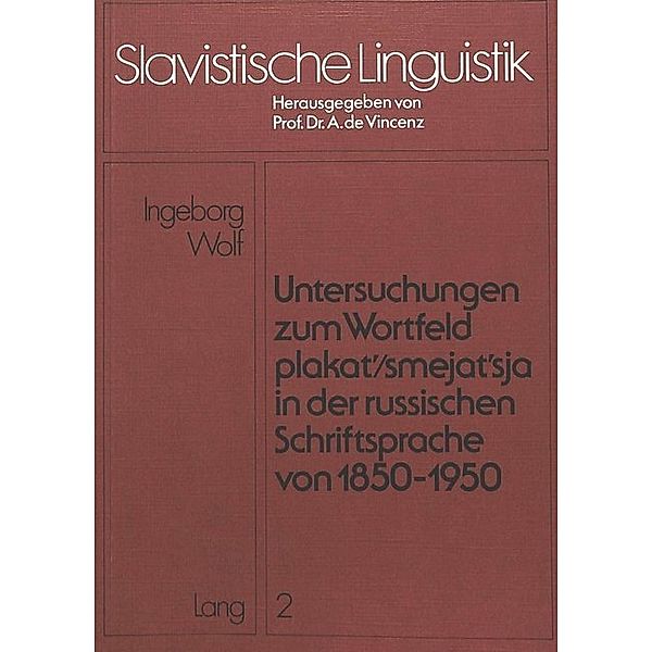 Untersuchungen zum Wortfeld plakat'/smejat'sja in der russischen Schriftsprache von 1850 - 1950, Ingeborg Wolf