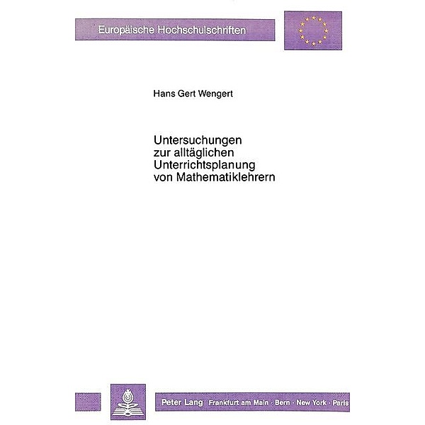 Untersuchungen zur alltäglichen Unterrichtsplanung von Mathematiklehrern, Hans-Gert Wengert