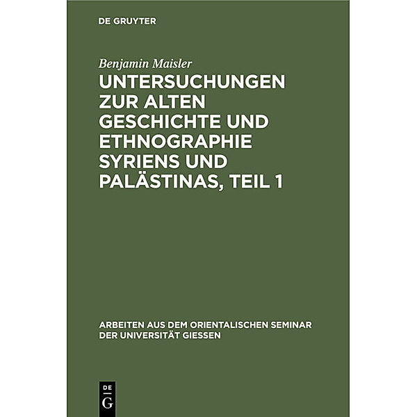 Untersuchungen zur alten Geschichte und Ethnographie Syriens und Palästinas, Teil 1, Benjamin Maisler