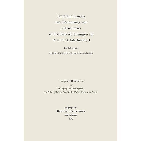 Untersuchungen zur Bedeutung von »Libertin« und seinen Ableitungen im 16. und 17. Jahrhundert, Gerhard Schneider