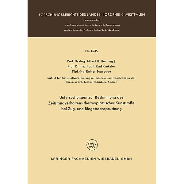 Untersuchungen zur Bestimmung des Zeitstandverhaltens thermoplastischer Kunststoffe bei Zug- und Biegebeanspruchung / Forschungsberichte des Landes Nordrhein-Westfalen Bd.1535, Alfred Hermann Henning