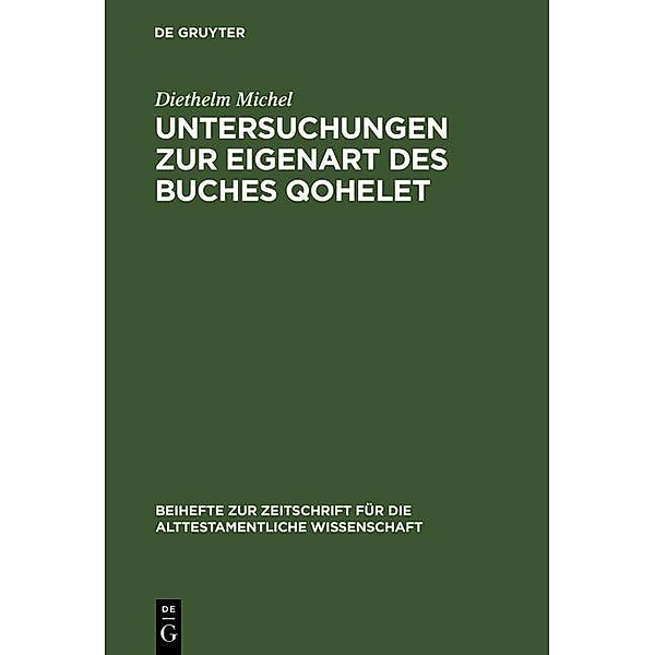 Untersuchungen zur Eigenart des Buches Qohelet / Beihefte zur Zeitschrift für die alttestamentliche Wissenschaft Bd.183, Diethelm Michel