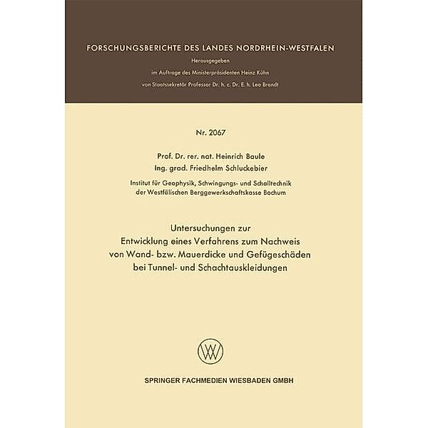 Untersuchungen zur Entwicklung eines Verfahrens zum Nachweis von Wand- bzw. Mauerdicke und Gefügeschäden bei Tunnel- und Schachtauskleidungen / Forschungsberichte des Landes Nordrhein-Westfalen, Heinrich Baule