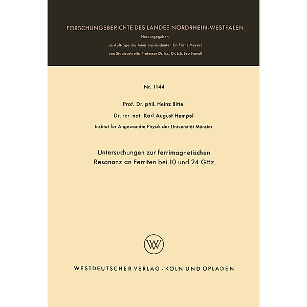 Untersuchungen zur ferrimagnetischen Resonanz an Ferriten bei 10 und 24 GHz / Forschungsberichte des Landes Nordrhein-Westfalen Bd.1144, Heinz Bittel