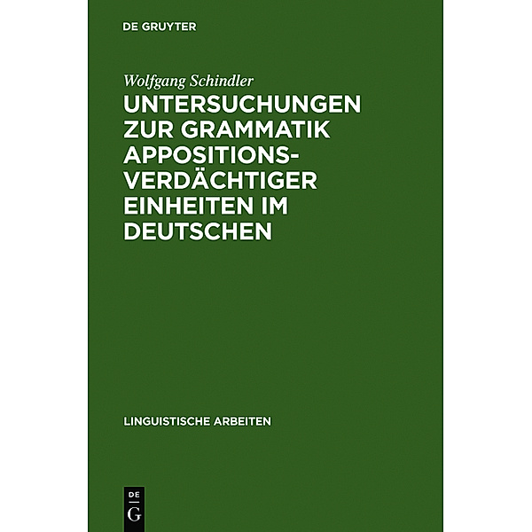 Untersuchungen zur Grammatik appositionsverdächtiger Einheiten im Deutschen, Wolfgang Schindler
