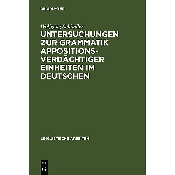 Untersuchungen zur Grammatik appositionsverdächtiger Einheiten im Deutschen / Linguistische Arbeiten Bd.246, Wolfgang Schindler