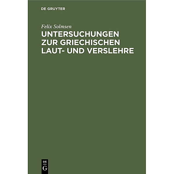 Untersuchungen zur griechischen Laut- und Verslehre, Felix Solmsen