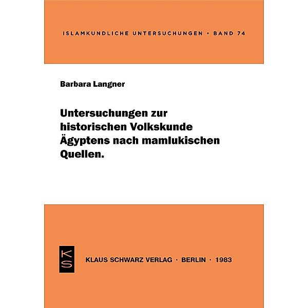 Untersuchungen zur historischen Volkskunde Ägyptens nach mamlukischen Quellen / Islamkundliche Untersuchungen Bd.74, Barbara Langner