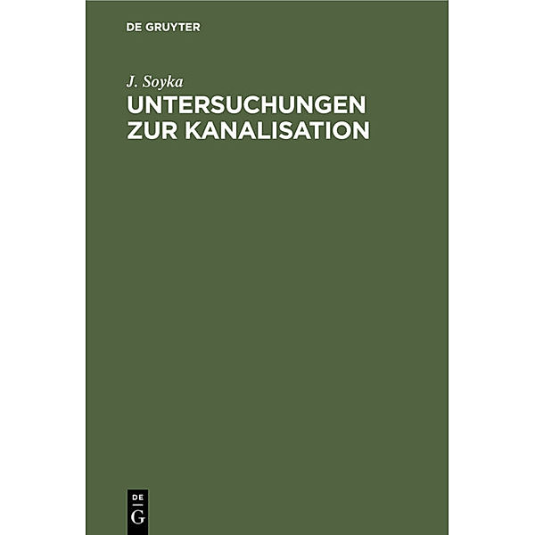 Untersuchungen zur Kanalisation, J. Soyka