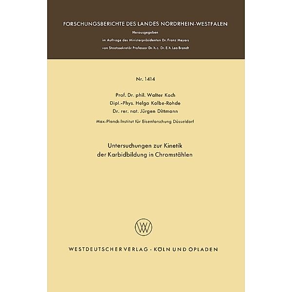 Untersuchungen zur Kinetik der Karbidbildung in Chromstählen / Forschungsberichte des Landes Nordrhein-Westfalen Bd.1414, Walter Koch