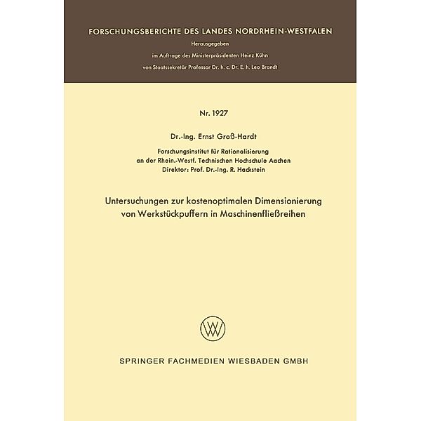 Untersuchungen zur kostenoptimalen Dimensionierung von Werkstückpuffern in Maschinenfließreihen / Forschungsberichte des Landes Nordrhein-Westfalen Bd.1927, Ernst Groß-Hardt