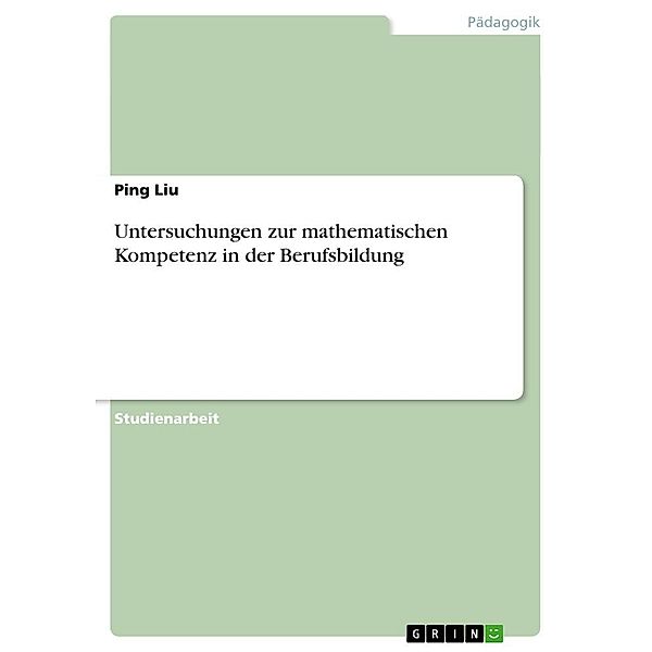 Untersuchungen zur mathematischen Kompetenz in der Berufsbildung, Ping Liu