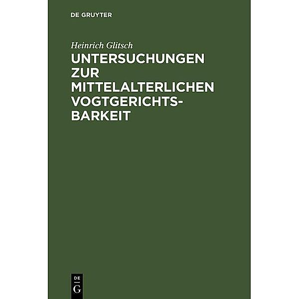 Untersuchungen zur mittelalterlichen Vogtgerichtsbarkeit, Heinrich Glitsch