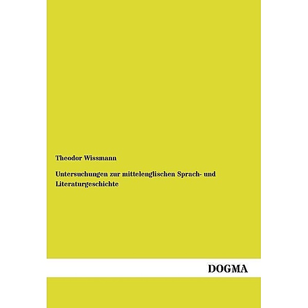Untersuchungen zur mittelenglischen Sprach- und Literaturgeschichte, Theodor Wissmann