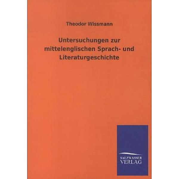 Untersuchungen zur mittelenglischen Sprach- und Literaturgeschichte, Theodor Wissmann