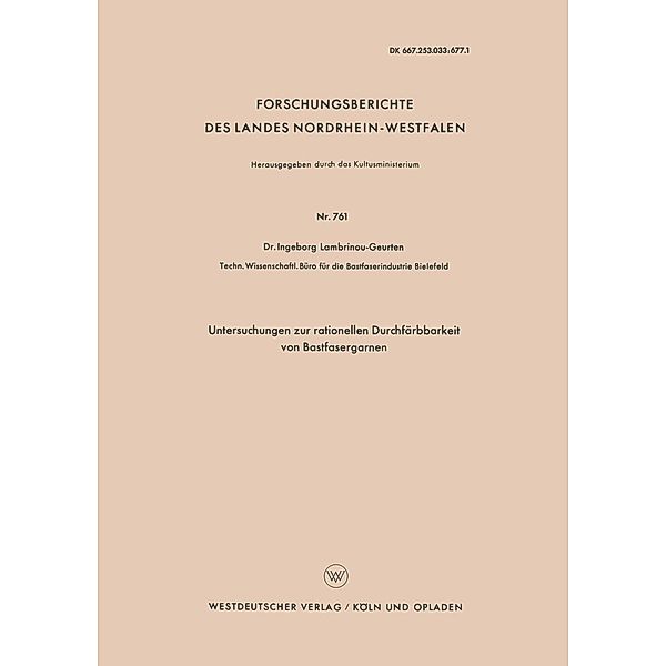 Untersuchungen zur rationellen Durchfärbbarkeit von Bastfasergarnen / Forschungsberichte des Landes Nordrhein-Westfalen Bd.761, Ingeborg Lambrinoû