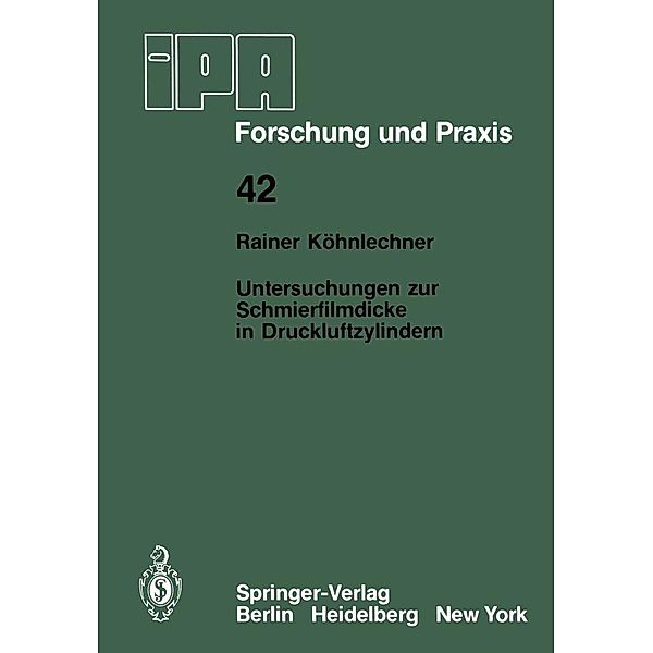 Untersuchungen zur Schmierfilmdicke in Druckluftzylindern / IPA-IAO - Forschung und Praxis Bd.42, R. Koehnlechner