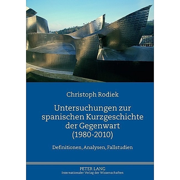 Untersuchungen zur spanischen Kurzgeschichte der Gegenwart (1980-2010), Christoph Rodiek