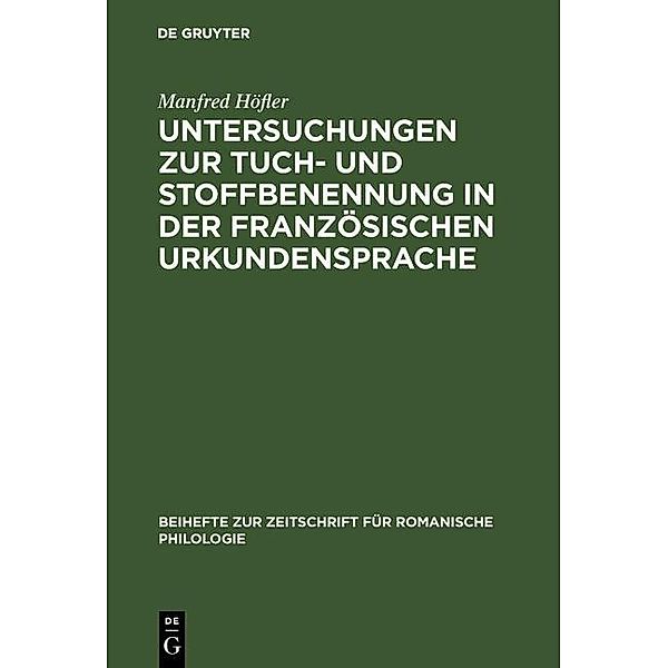 Untersuchungen zur Tuch- und Stoffbenennung in der französischen Urkundensprache / Beihefte zur Zeitschrift für romanische Philologie, Manfred Höfler