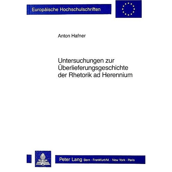 Untersuchungen zur Überlieferungsgeschichte der Rhetorik ad Herennium, Anton Hafner