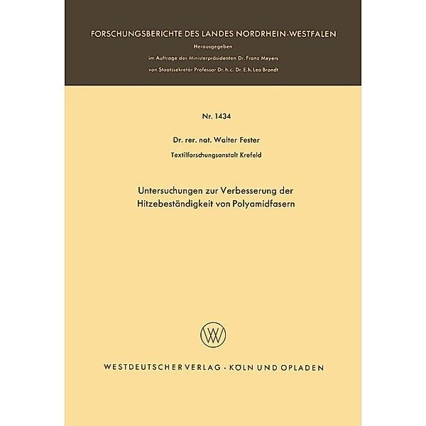 Untersuchungen zur Verbesserung der Hitzebeständigkeit von Polyamidfasern / Forschungsberichte des Landes Nordrhein-Westfalen Bd.1434, Walter Fester