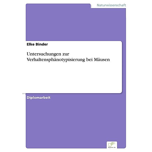 Untersuchungen zur Verhaltensphänotypisierung bei Mäusen, Elke Binder