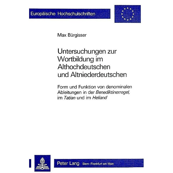 Untersuchungen zur Wortbildung im Althochdeutschen und Altnieder- deutschen, Max Bürgisser