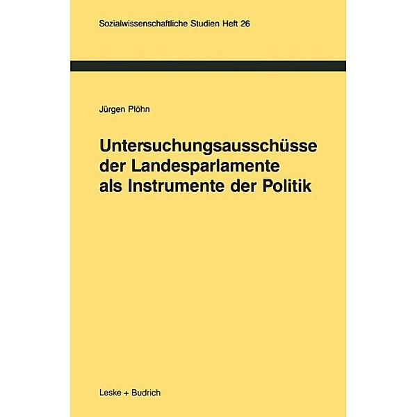 Untersuchungsausschüsse der Landesparlamente als Instrumente der Politik / Sozialwissenschaftliche Studien Bd.26, Jürgen Plöhn