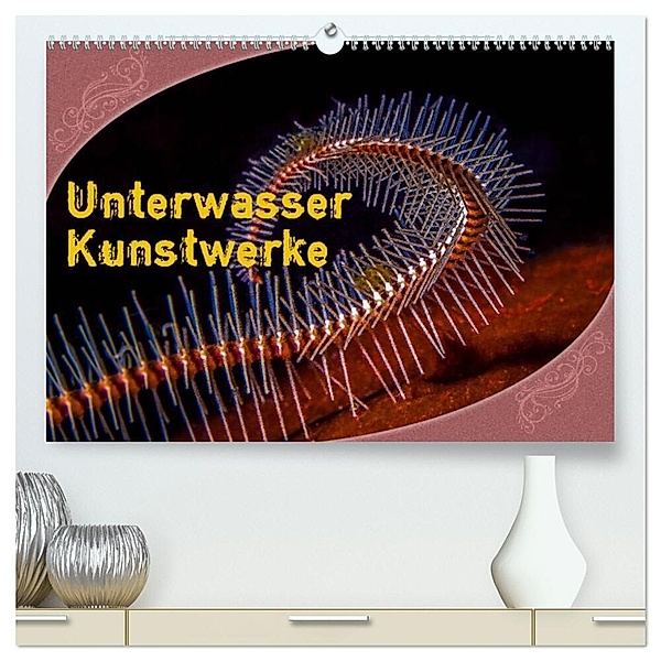 Unterwasser Kunstwerke (hochwertiger Premium Wandkalender 2024 DIN A2 quer), Kunstdruck in Hochglanz, Dieter Gödecke