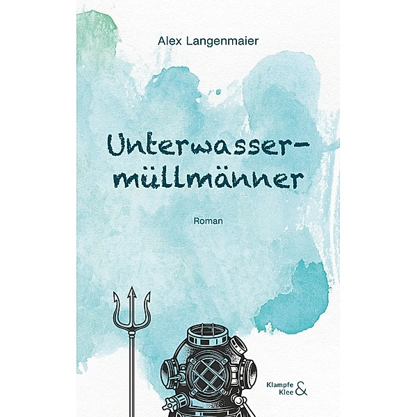 Unterwassermüllmänner / Tom Kleinschmidt Bd.2, Alex Langenmaier