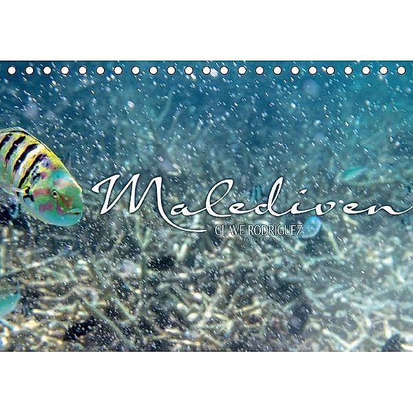 Unterwasserwelt der Malediven IV (Tischkalender 2017 DIN A5 quer), Clave Rodriguez, CLAVE RODRIGUEZ Photography