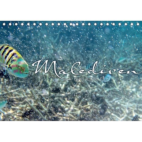 Unterwasserwelt der Malediven IV (Tischkalender 2018 DIN A5 quer), Clave Rodriguez