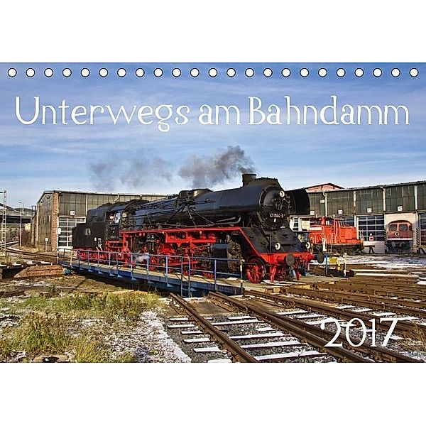 Unterwegs am Bahndamm (Tischkalender 2017 DIN A5 quer), Der Eisenbahner