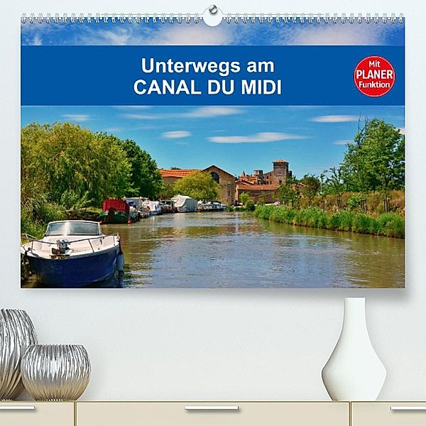 Unterwegs am Canal du Midi (Premium, hochwertiger DIN A2 Wandkalender 2023, Kunstdruck in Hochglanz), Thomas Bartruff