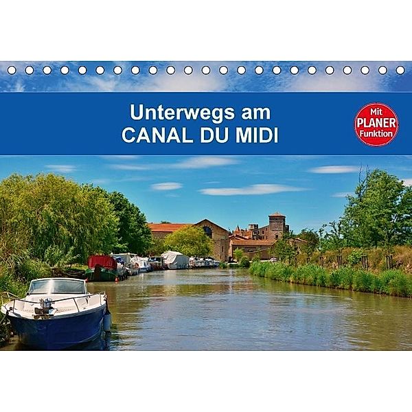 Unterwegs am Canal du Midi (Tischkalender 2017 DIN A5 quer), Thomas Bartruff