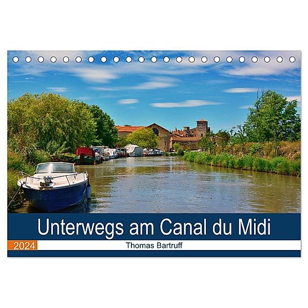 Unterwegs am Canal du Midi (Tischkalender 2024 DIN A5 quer), CALVENDO Monatskalender, Thomas Bartruff