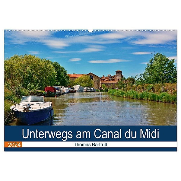 Unterwegs am Canal du Midi (Wandkalender 2024 DIN A2 quer), CALVENDO Monatskalender, Thomas Bartruff