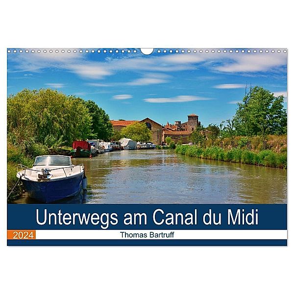 Unterwegs am Canal du Midi (Wandkalender 2024 DIN A3 quer), CALVENDO Monatskalender, Thomas Bartruff
